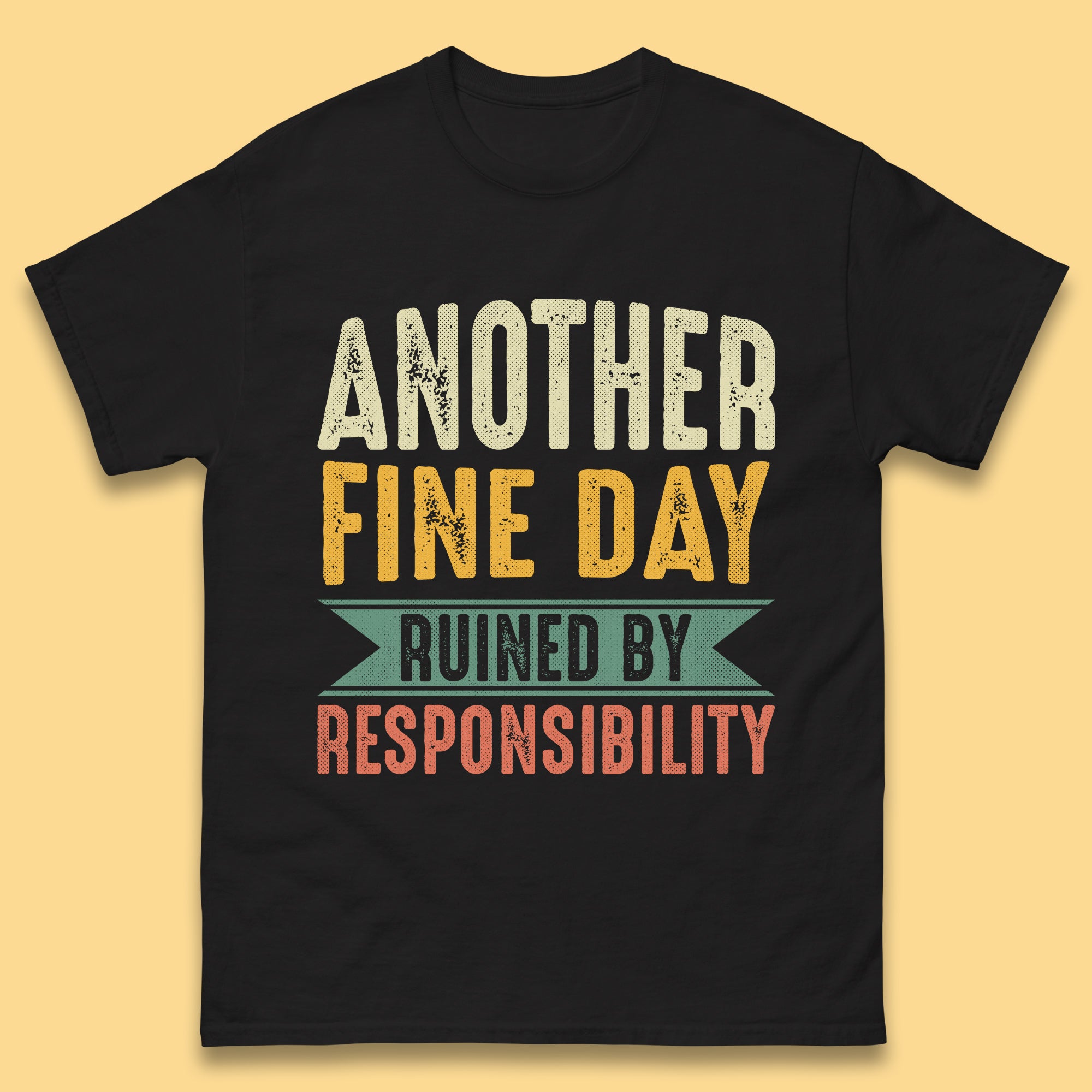 Another Fine Day Ruined By Responsibility T-Shirt Womens Tops Tees 3XL