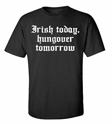 Funny St. Patrick s Day Irish Today Hungover Tomrrow Adult Short Sleeve Tee XL