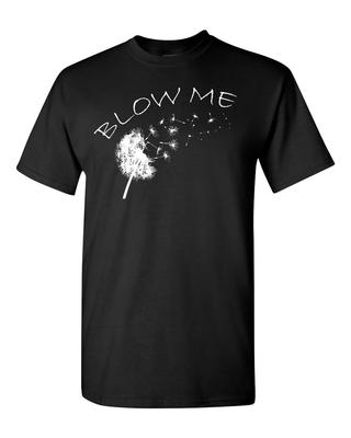 Blow Me Funny Dandelion Sarcastic Novelty Graphic Men's Tee Shirt 231