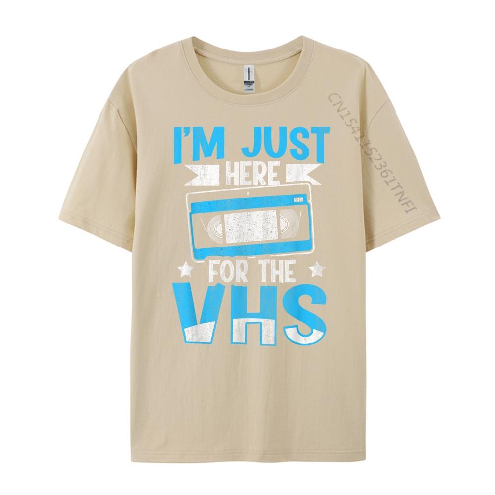 I M Just Here For The Vhs Quote For A Video Cassette Fan Plus Size Men Clothing Funny Shirt Korean Style