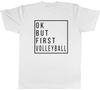 Ok But First Volleyball Unisexs Unisex TShirt Tee