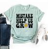 Mistakes Help Us Grow T-shirt, Motivational Shirt, Student Top, Positive Mindset Gift, Last Day Of School Shirts, Special Educator T-shirt