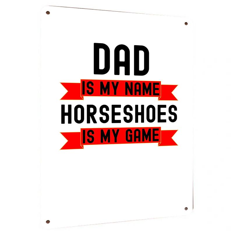 

Dad Is My Name Horseshoes Is My Game Custom Metal Tin Sign for Horse Shoes Enthusiast Decor 20x30cm（7.8x11.8inch）