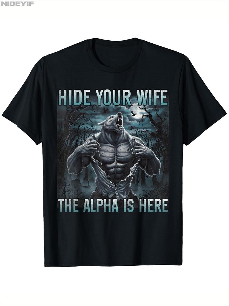 Hide Your Wife The Alpha S Here Werewolf Meme T-shirt for Men Women Cotton T Shirts Short Sleeve Tops 0810-3 P404