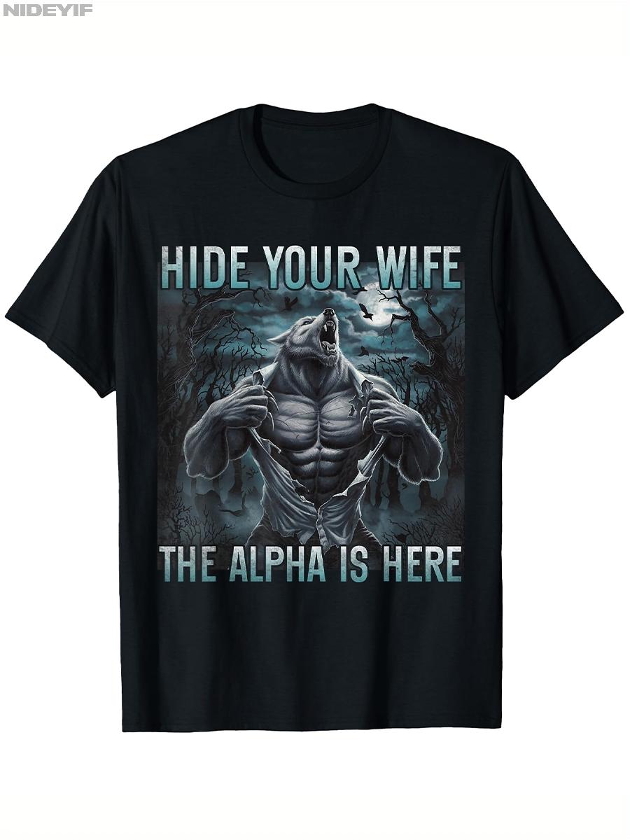 

Hide Your Wife The Alpha S Here Werewolf Meme T-shirt for Men Women Cotton T Shirts Short Sleeve Tops 0810-3 P404 4XL