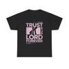 Trust In The Lord Forever T Shirt Graphic Unisex Heavy Cotton Tee NEW GIFT
