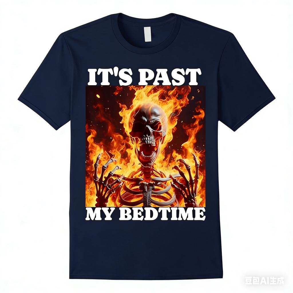 2026 Its Past My Bedtime Funny Skeleton Meme Flames Ironic Tired TShirt Unisexs Clothing and Women Street Retro Summer TShirt
