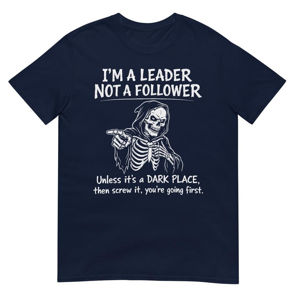 Im A Leader Not A Follower Dark Humor Skeleton Meme Graphic TShirt S