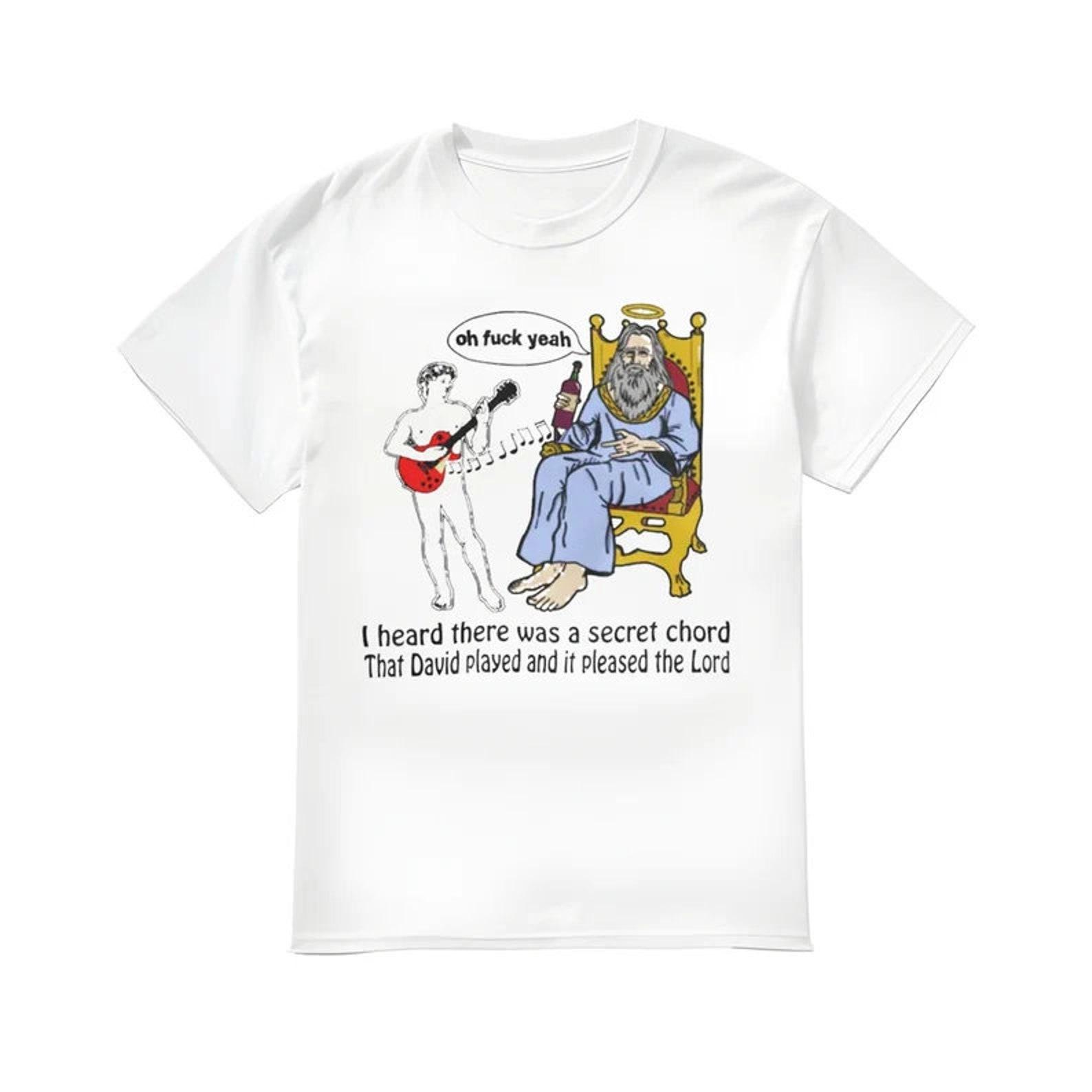 I Heard There Was A Secret Chord That David Played And It Pleased The Lord Shirt S