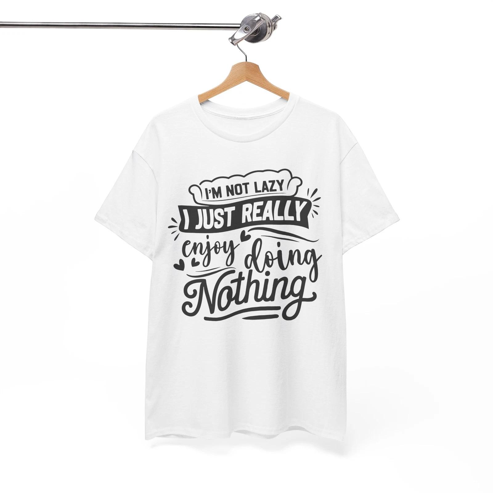 i m not lazy i just really enjoy doing nothing Shirt | Graphic Funny T-Shirt 2XL
