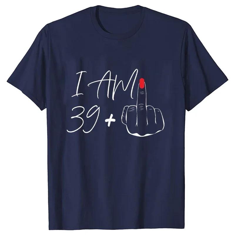 I Am 39+ Middle Finger Tshirt Ladies 40th Birthday Party Tees Aesthetic Streetwear Short Sleeve Tops Women Oversized T-shirt