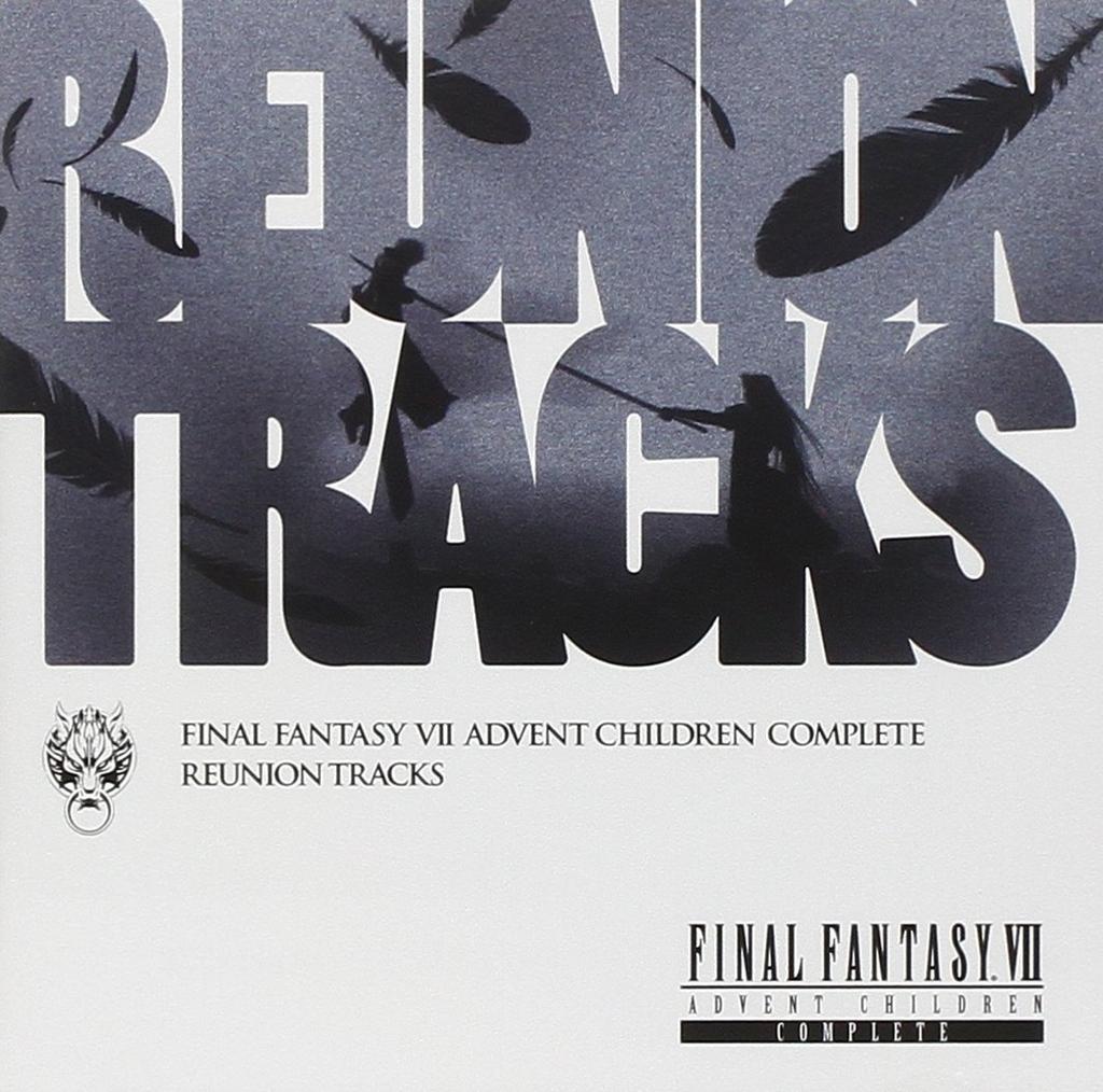 Reunion FANTASY VII ADVENT CHILDREN COMPLEATE Tracks/FINAL