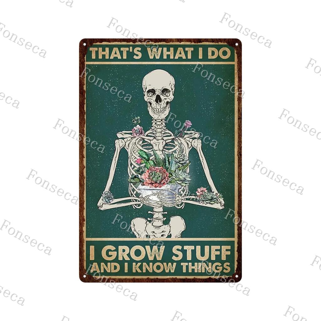 Retro Human Skeleton Tin Sign Gardening That's What I Do I Grow Stuff and I Know Things Cactus Vintage Chic Metal Poster
