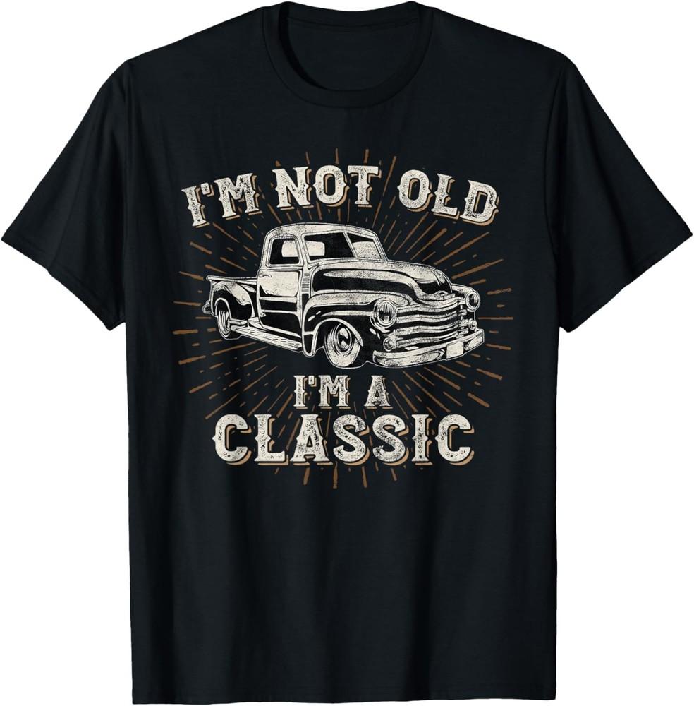 I m Not Old I m Classic Retro Truck Distressed Design T-Shirt Unisex T-Shirt XXXL