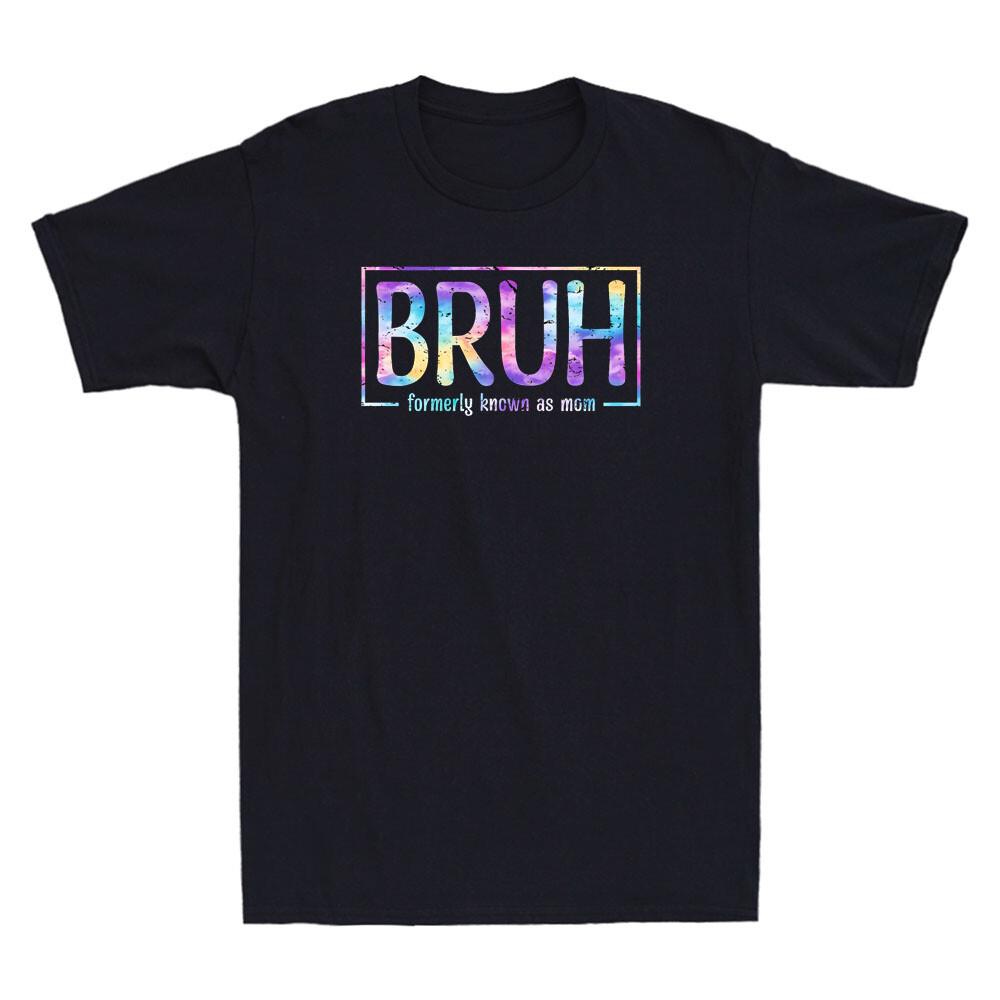 Bruh Formerly Known As Mom Tie Dye Humor Quote Retro Unisex Short Sleeve T-Shirt S