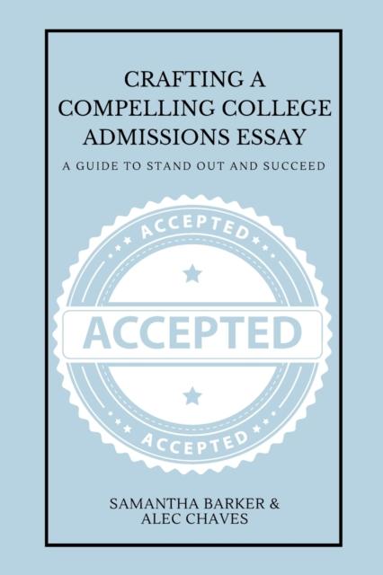 Buch Crafting a Compelling College Admissions Essay : A Guide To Stand Out and Succeed