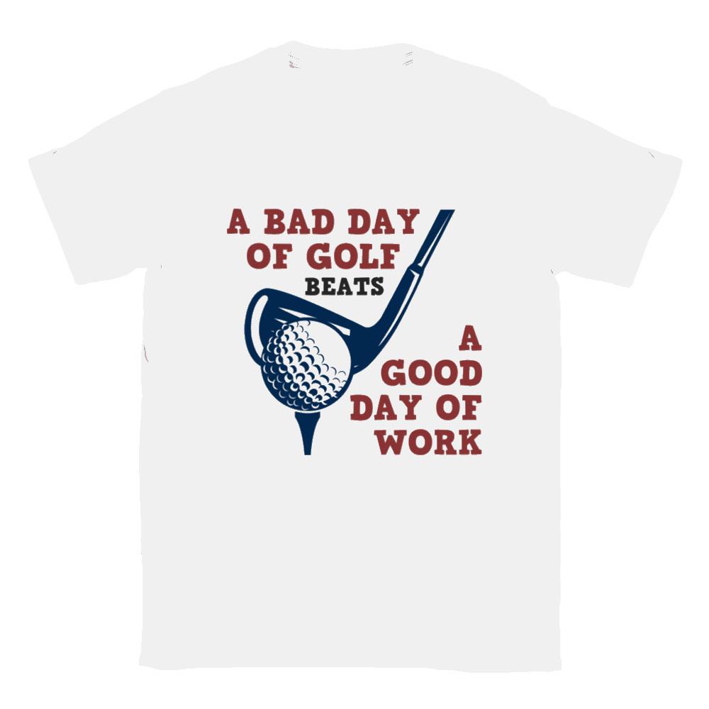 A Bad Day of Golf Beats a Good Day of Work T-shirt Unisex T-Shirt Graphic Tee L