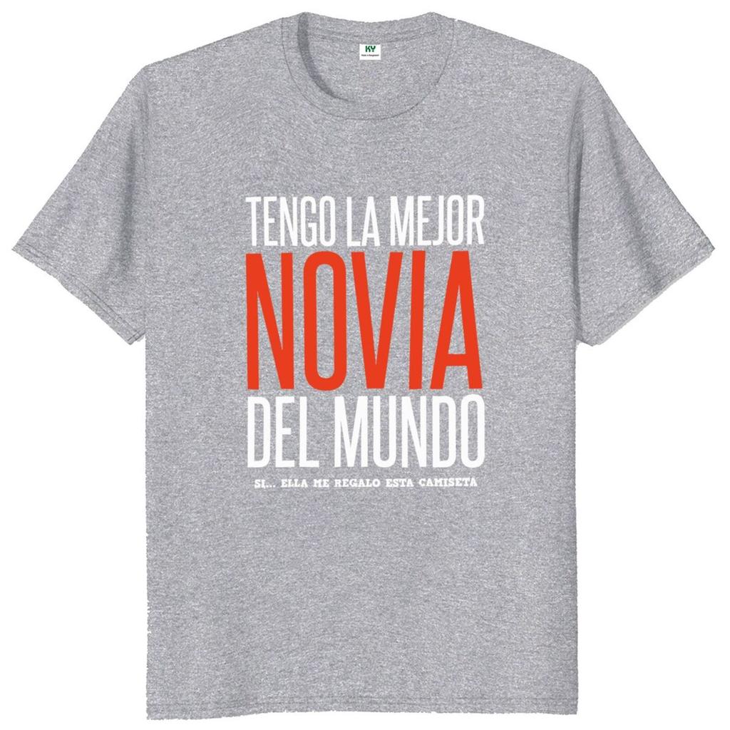 I Have The Best Girlfriend T Shirt Funny Spanish Couples Boyfriend Gift  Tshirts Eu Size Cotton Soft Unisex Tee Tops