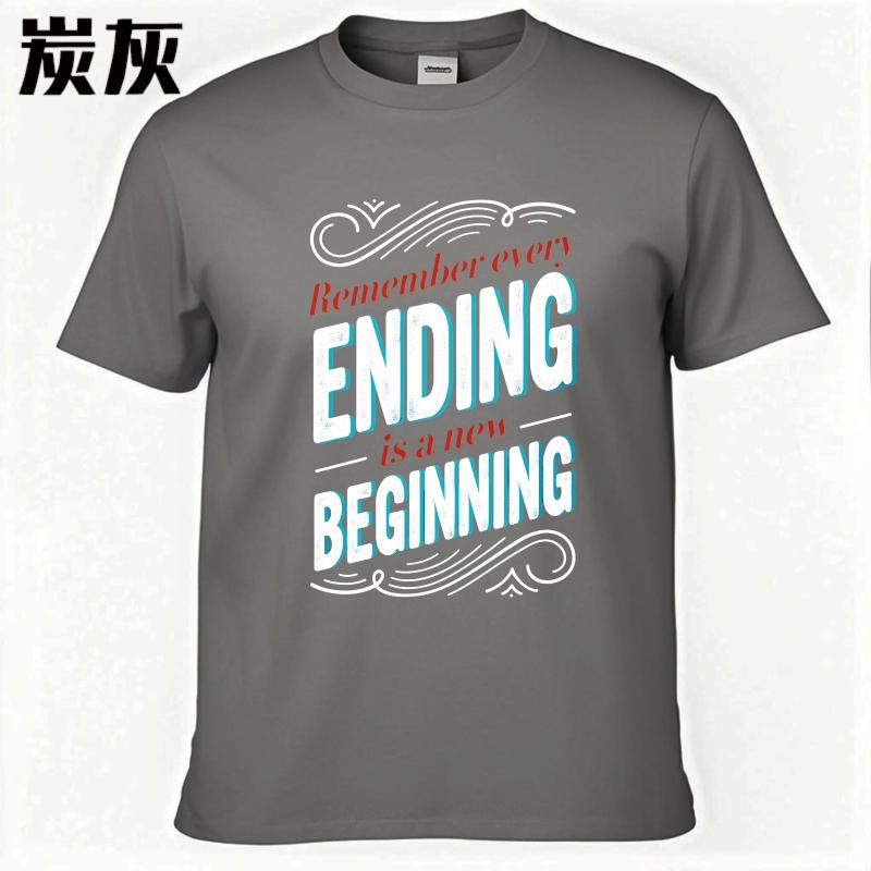 Unisex Summer Teenagers T Shirt Remember Every Ending Is A New Beginning Short Sleeve Soft Round Neck Tshirt Teeshirt For Man