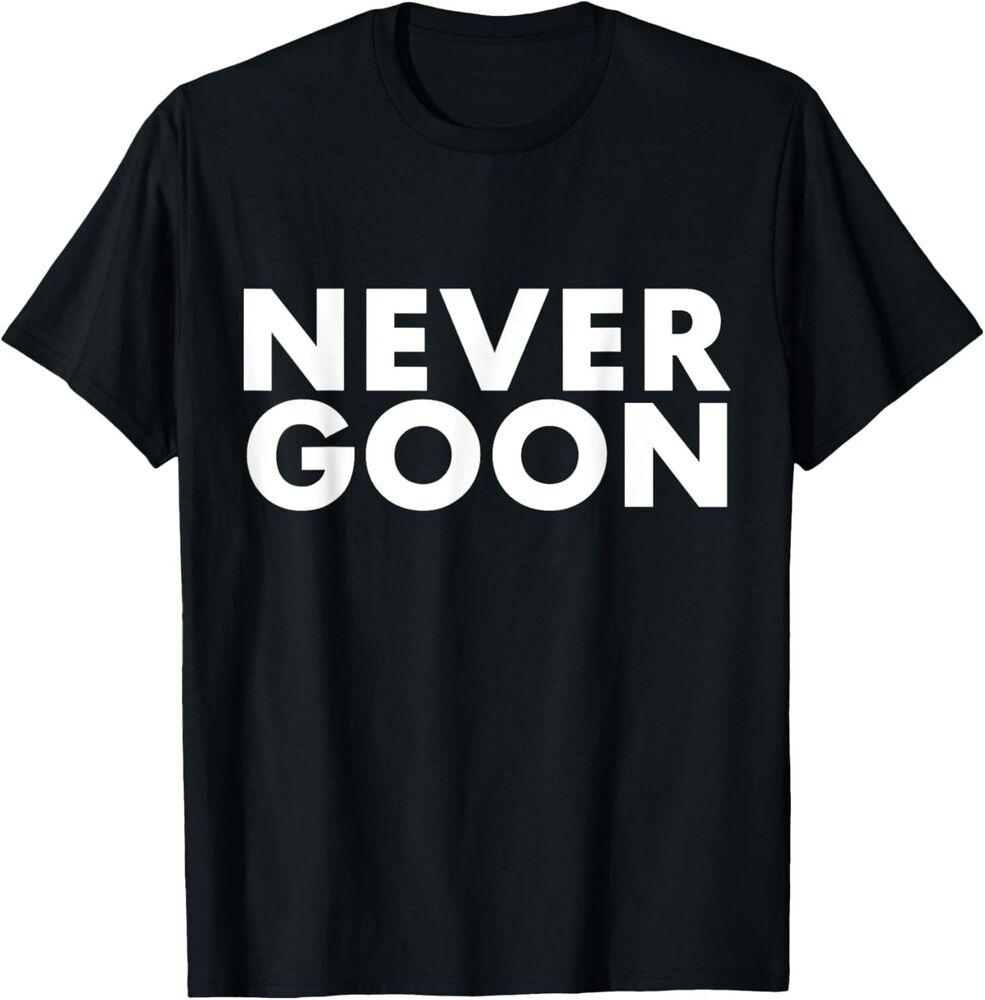 NEVER GOON Funny Gym Meme NEVER GOON T-Shirt