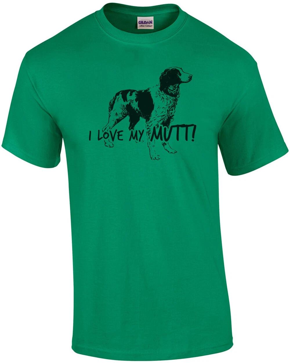 I love my mutt - mutt t-shirt 4XL
