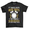 'It Takes Guts Real Guts To Face'' Funny T-shirt - Be Gutsy, Not Ghostly! Unisex