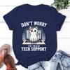 New Cat Don'T Worry I'M From Tech Support Printing T Shirt Unisex Cool Summer Casual T Shirt Harajuku Short Sleeved Shirt