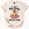 I Work Hard So My Dog Can Have a Better Life Cute Dog Graphic T Shirt Funny Dog Lover Gift Wine Pet Owner Tee Animal Lover Shirt
