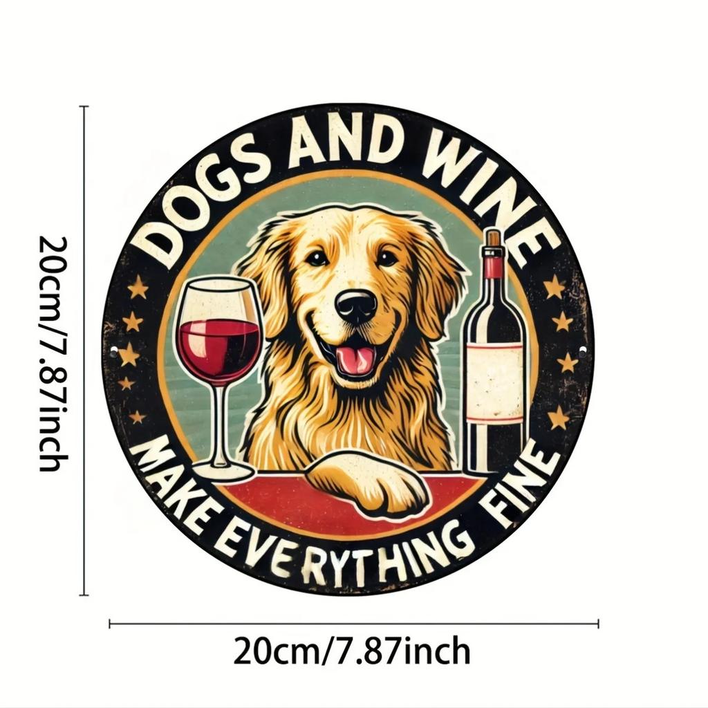 Golden Retriever and Wine Round Aluminum Sign  Dogs and Wine Make Everything Fine  Fun Wall Art Decor  Piece for Home Re