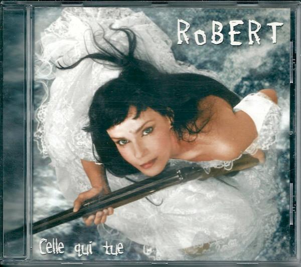 

CD ROBERT Celle Qui Tue 710826 DEA 2002 France Pop Used
