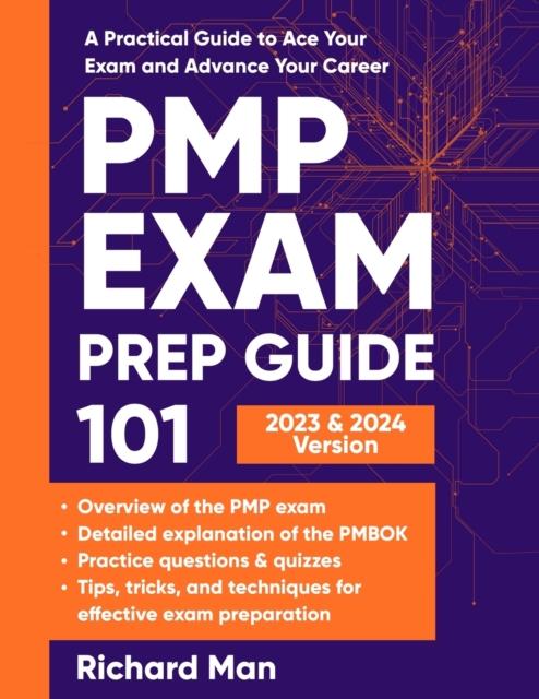 The PMP Exam Prep Guide 101 : A Practical Guide To Ace Your Exam and Advance Your Career Book