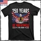 250 Years America Patriotic USA Flag 250th Anniversary 1776 2026 T-Shirt Unisex 3XL