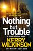 Nothing But Trouble by Kerry Wilkinson Paperback Book 9781447285441