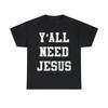Tričko s potiskem Y'all Need Jesus, S-5XL
