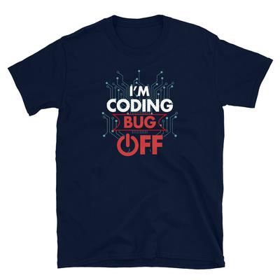 Software Developer Programmer I'm Coding Bug Off Short-Sleeve Unisex T-Shirt