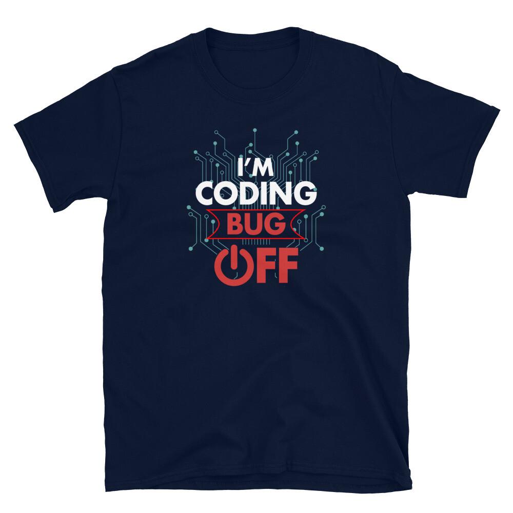 

Software Developer Programmer I m Coding Bug Off Short-Sleeve Unisex T-Shirt 3XL