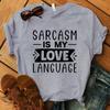 Funny Sarcasm Is My Love Language Print T-Shirt Women Men Summer Casual Short Sleeve Shirt Fashion Loose Tops