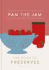 The Pam the Jam : The Book of Preserves Book