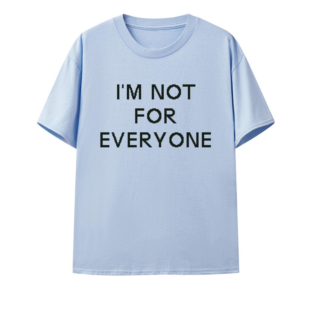 i am not for everyone shirt