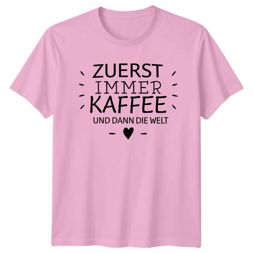 Zuerst Immer Kaffee Und Dann TShirt Caffeine Motivation Coffee Birthday Gift