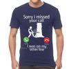Sorry I Miss Your Call I Was On Other Line Tshirt Unisex Novelty T Shirt Short Sleeve Cotton Tshirt Tee Tops Harajuku Streetwear