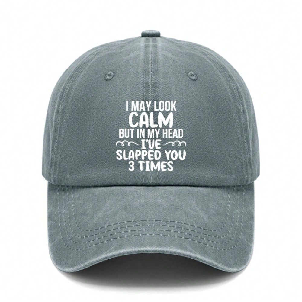 [Washed Baseball Cap] Letter "I MAY LOOK CALM BUT IN MY HEAD I'VE SLAPPED YOU 3 TIMES" Print Adjustable Curved Brim Hat, Unisex Lightweight Casual