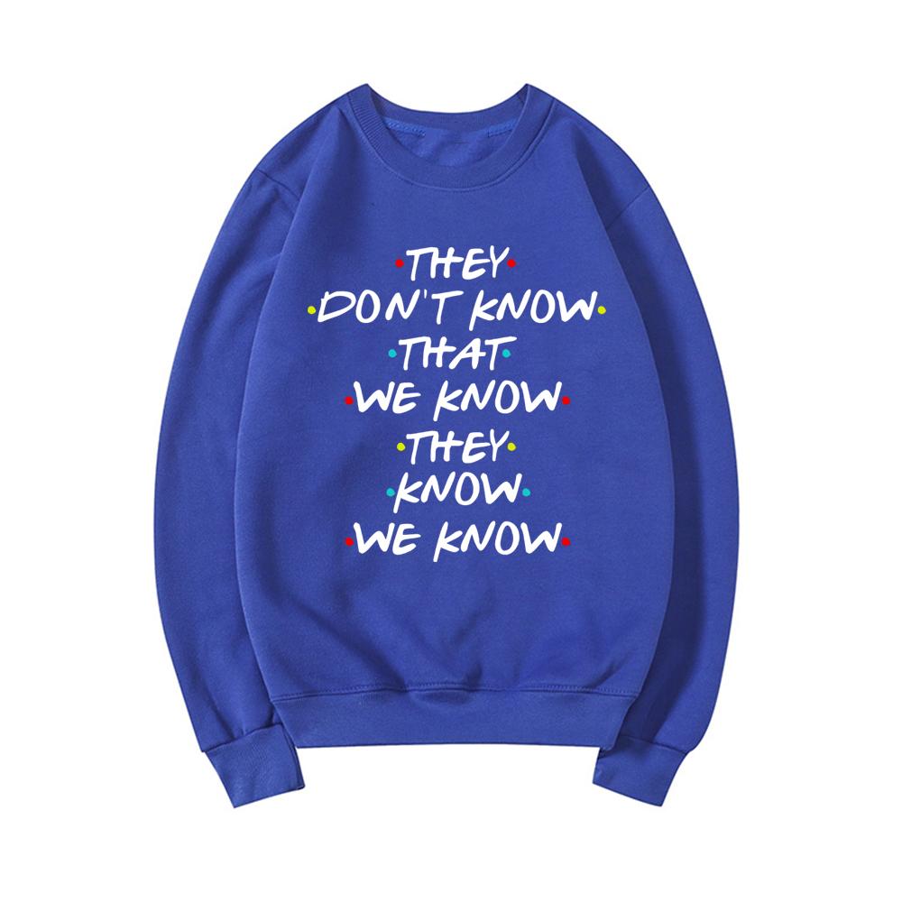 Eles Não Sabem Que Nós Sabemos Que Eles Sabem Que Nós Sabemos Moletom Engraçado Série Friends Blusão Tops Presente Friends Moletons Femininos