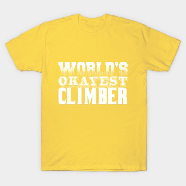 Unisex Fashion TShirt Worlds Okayest Climber Print TShirt Plus Size S-5XL T-Shirt 100%Cotton Tops O Neck Short Sleeve Tees