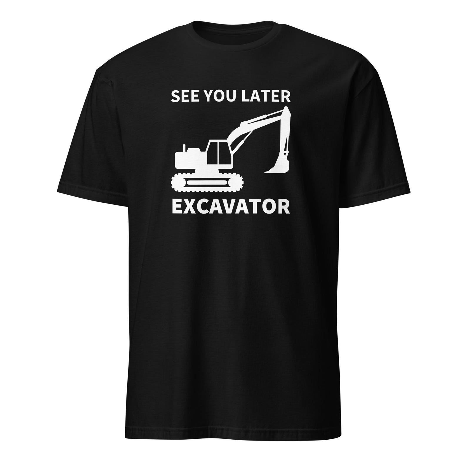 See You Later Excavator T-Shirt, Funny Kids Digger Tee 4XL