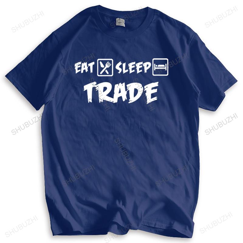 Fashion loose tshirt Eat Sleep TRADE TShirt Gift Present stocks trader trading market Brand Cotton tee Drop Shipping S