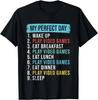 Min Perfekta Dag Videospel T-shirt Rolig Cool Gamer T-shirt Gåva Unisex T-shirt