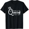 Lustiges Queen Shirt _ Weil ich die Königin bin, deshalb T-Shirt