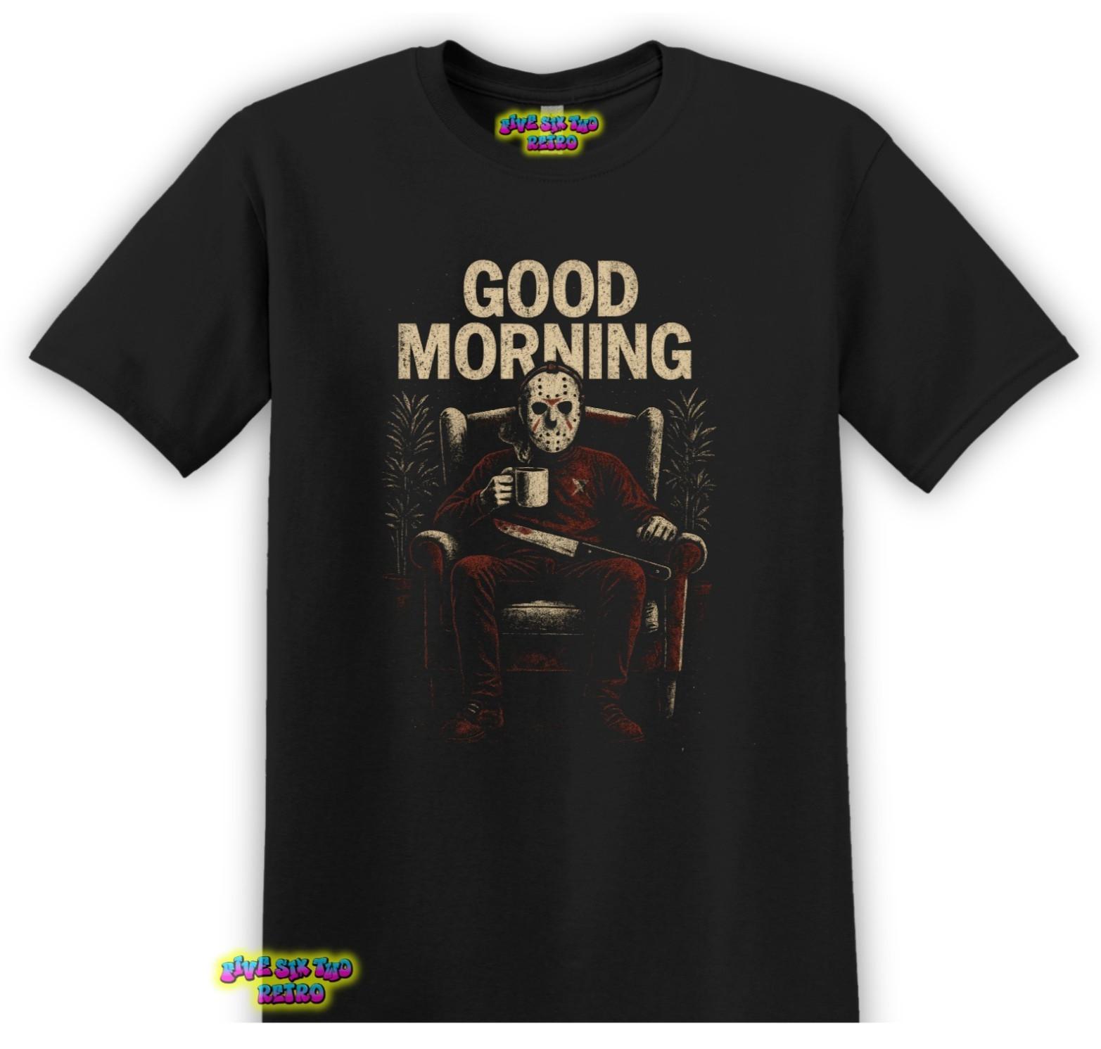 Jason Voorhees Good Morning Funny Horror T-Shirt Black S-3XL Friday The 13th XXXL