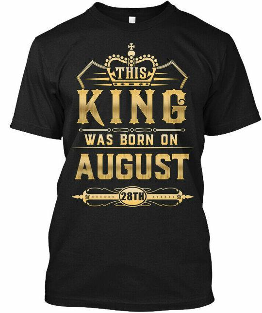 

This King Was Born On August 28th T-Shirt Made in the USA Size S to 5XL XL